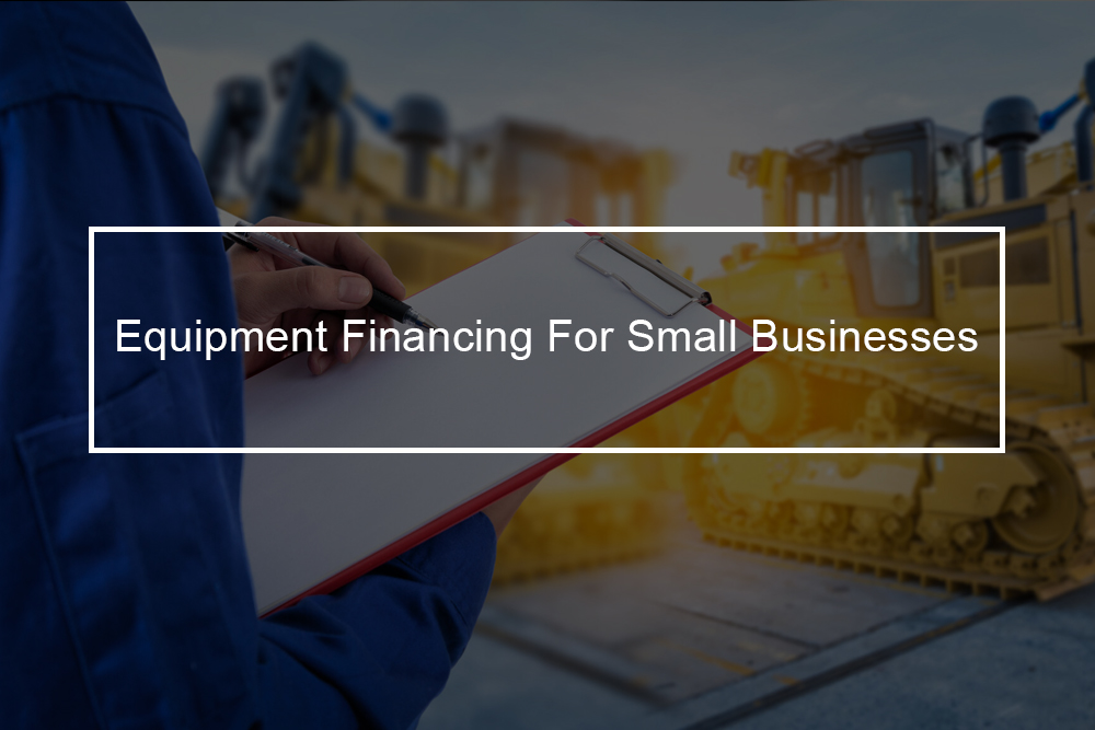 What Is Equipment Financing Top Financial Resources